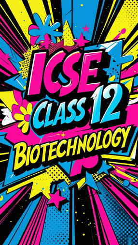 ICSE Class 12 Biotechnology
